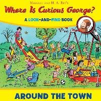 Where is Curious George? Around the Town Platt Cynthia