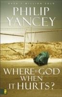 Where Is God When It Hurts? Yancey Philip