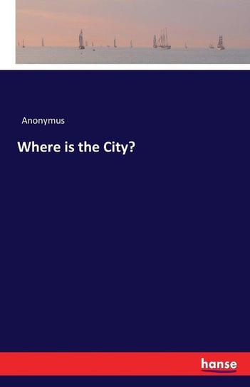 Where is the City? Anonymus