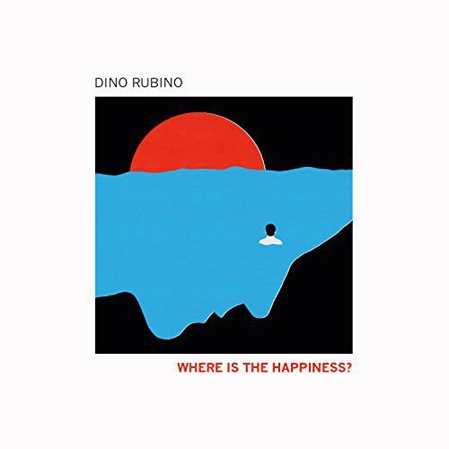 Where Is The Happiness? Dino Rubino