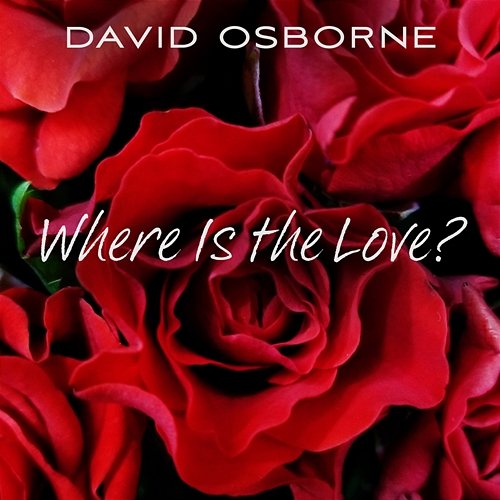 Where Is the Love? David Osborne