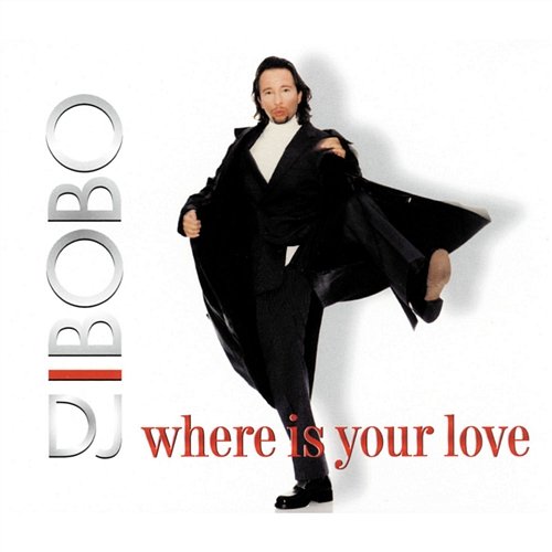 Where Is Your Love DJ Bobo