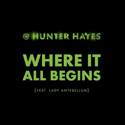 Where It All Begins Hunter Hayes feat. Lady Antebellum