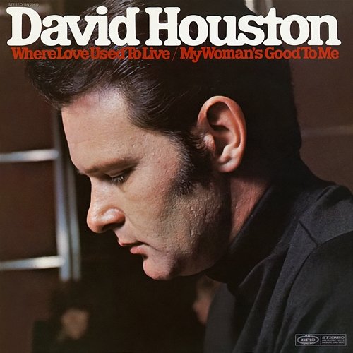 Where Love Used to Live / My Woman's Good to Me David Houston