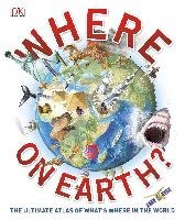 Where on Earth?: The Ultimate Atlas of What's Where in the World Dk