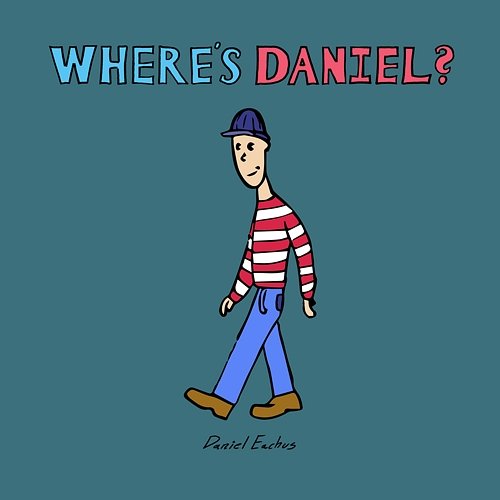 Where's Daniel? Daniel Eachus