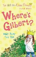 Where's Gilbert? (The Not So Little Princess) Ross Tony