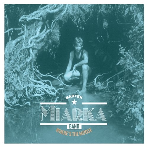 Where’s the Moose Bartek Miarka