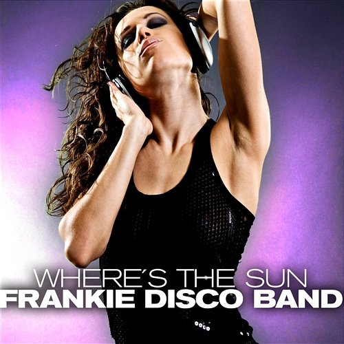 Where´S The Sun Frankie Disco Band