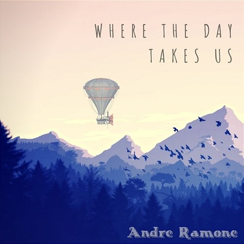 Where the Day Takes Us ANDRE RAMONE