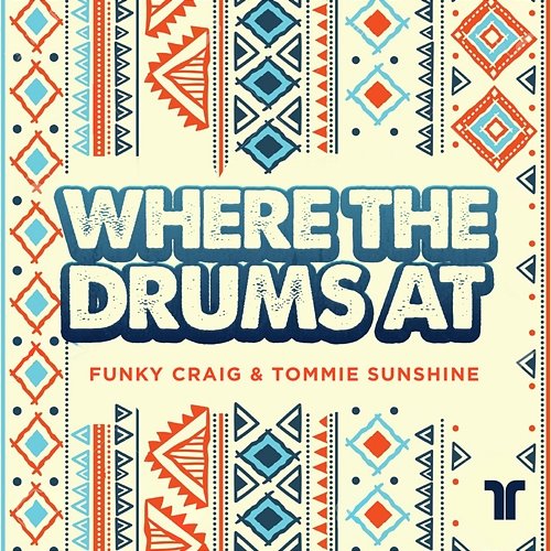 Where The Drums At Funky Craig, Tommie Sunshine