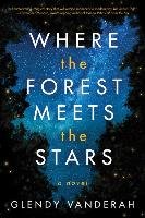 Where the Forest Meets the Stars Vanderah Glendy