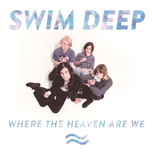 Where the Heaven Are We Swim Deep