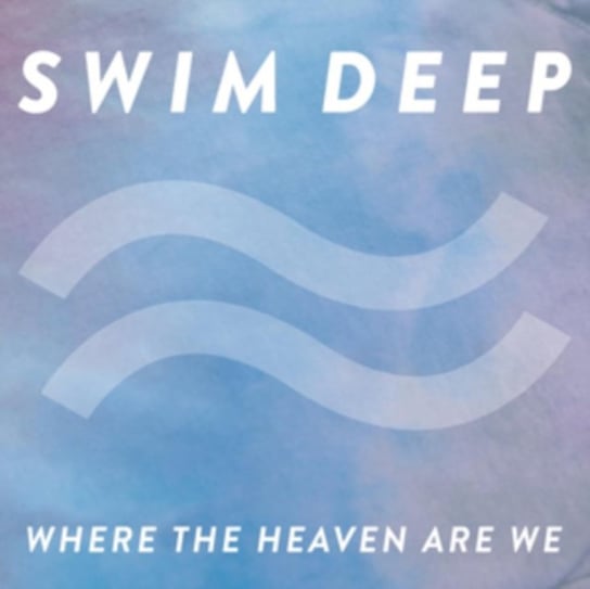 Where The Heaven Are We Swim Deep