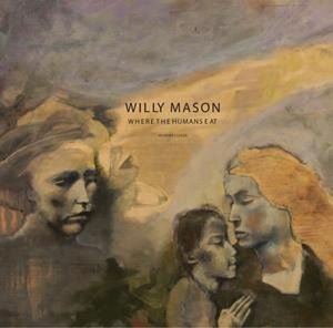 Where the Humans Eat Willy Mason