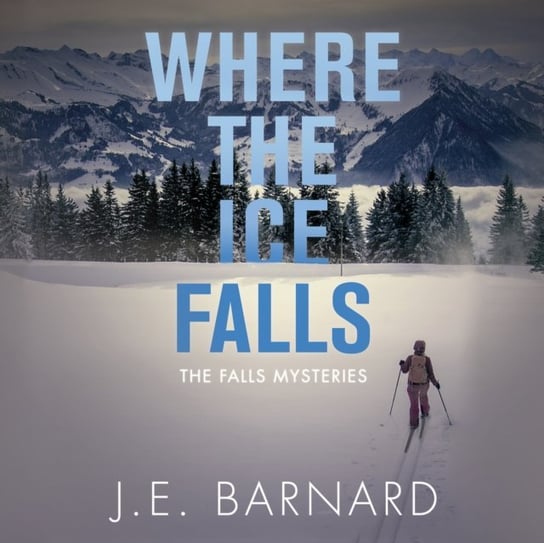 Where The Ice Falls J.E. Barnard, Marni Penning