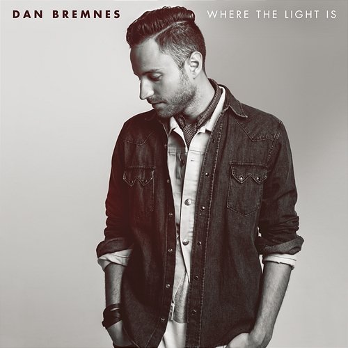 Where The Light Is Dan Bremnes