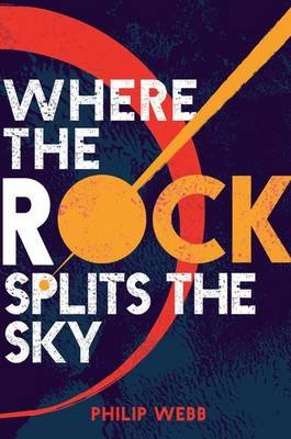 Where the Rock Splits the Sky Webb Philip