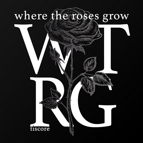 Where The Roses Grow Tiscore