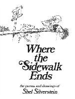 Where the Sidewalk Ends: Poems and Drawings Silverstein Shel