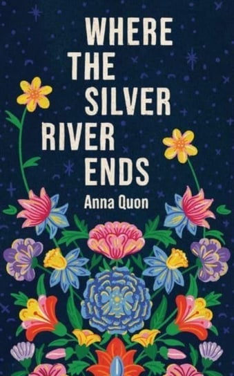 Where the Silver River Ends Anna Quon