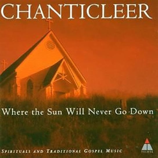 WHERE THE SUN WILL NEVER GO Chanticleer