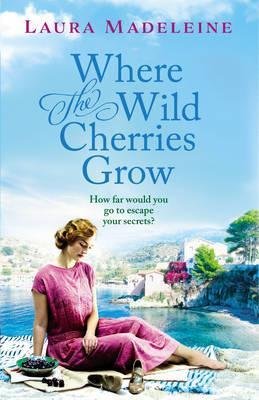 Where The Wild Cherries Grow Madeleine Laura