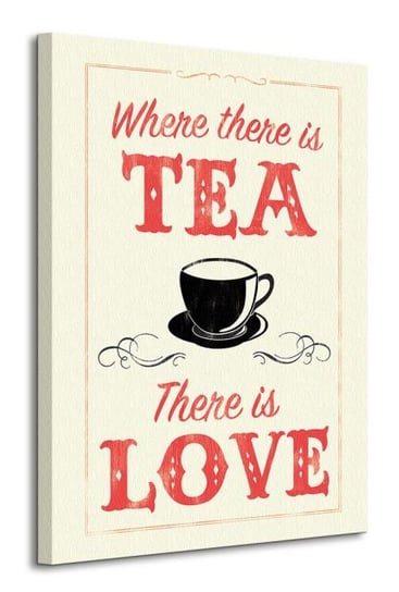 Where There is Tea There is Love - obraz na płótnie Pyramid International