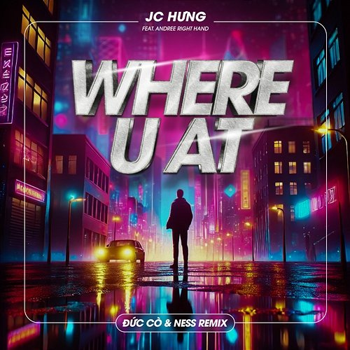 Where U At JC Hưng feat. Andree Right Hand