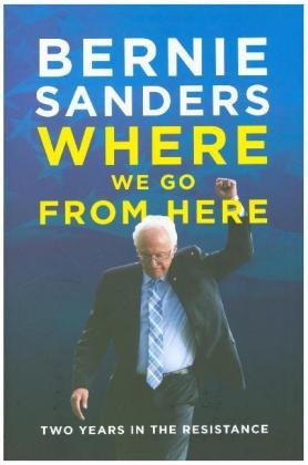 Where We Go from Here Sanders Bernie