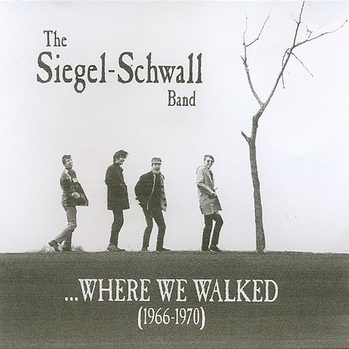 Where We Walked (1966-1970) Siegel-Schwall