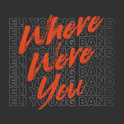 Where Were You Eli Young Band