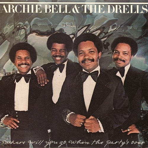 Where Will You Go When The Party's Over Archie Bell & The Drells