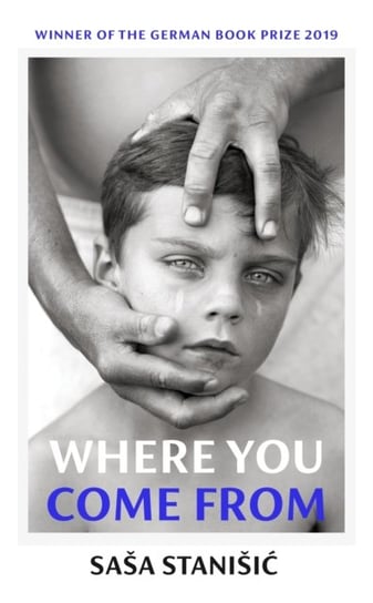 Where You Come From: Winner of the German Book Prize Stanisic Sasa