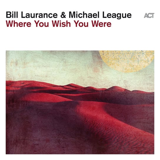 Where You Wish You Were Laurance Bill, League Michael