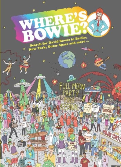 Wheres Bowie?: Search for David Bowie in Berlin, Studio 54, Outer Space and more... Kev Gahan