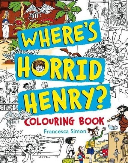 Wheres Horrid Henry Colouring Book Simon Francesca