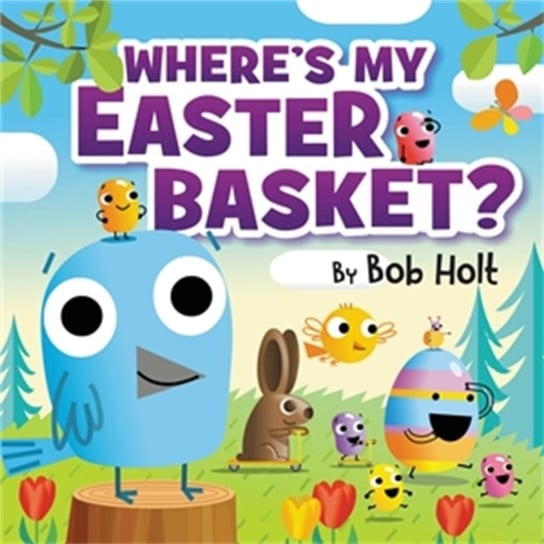 Wheres My Easter Basket? Bob Holt