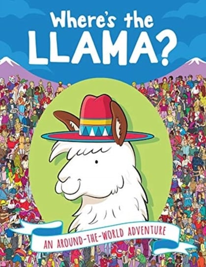 Wheres the Llama?: An Around-the-World Adventure Moran Paul, Gergely Forizs
