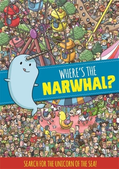 Wheres the Narwhal? A Search and Find Book Opracowanie zbiorowe
