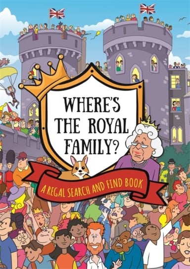Wheres the Royal Family? A Regal Search and Find Book Opracowanie zbiorowe