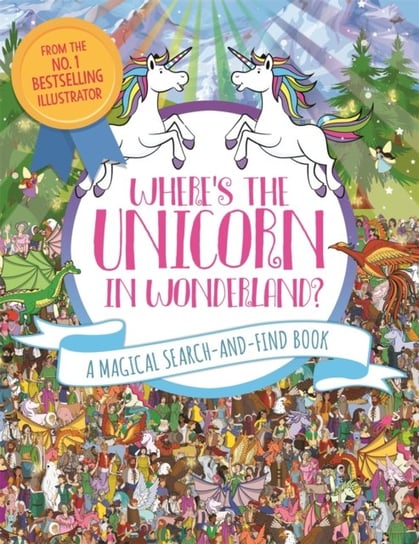 Wheres the Unicorn in Wonderland?: A Magical Search and Find Book Moran Paul, Adrienn Schoenberg