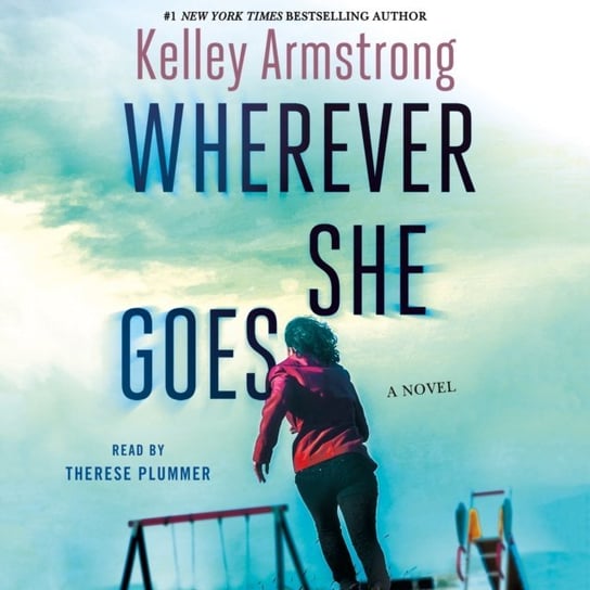 Wherever She Goes Kelley Armstrong