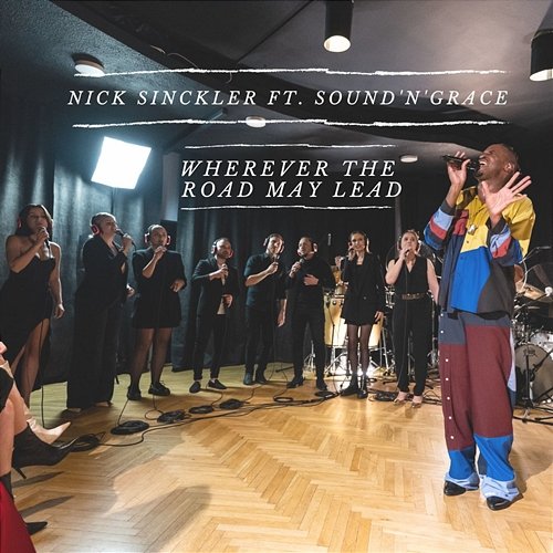 Wherever The Road May Lead Nick Sinckler feat. Sound'n'Grace