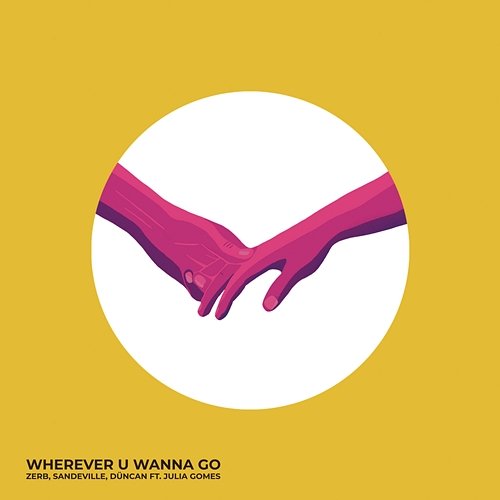 Wherever U Wanna Go Zerb, Sandeville, Düncan feat. Julia Gomes