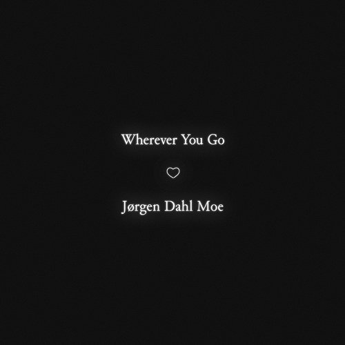 Wherever You Go Jørgen Dahl Moe