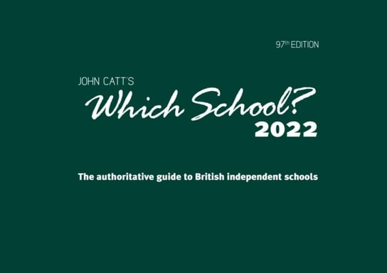 Which School? 2022: A guide to UK independent schools Opracowanie zbiorowe