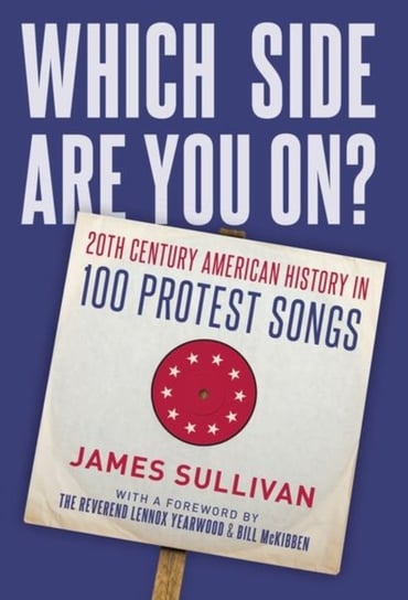 Which Side Are You On? 20th Century American History in 100 Protest Songs Opracowanie zbiorowe