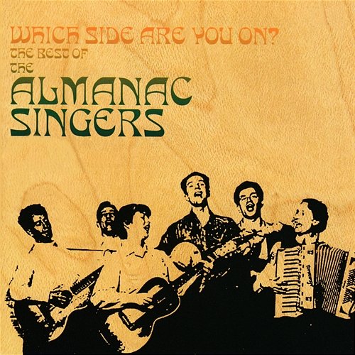 Which Side Are You On? The Best Of The Almanac Singers Almanac Singers