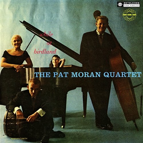 While at Birdland The Pat Moran Quartet